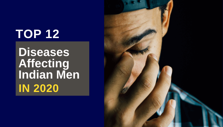 Top 12 Diseases Affecting Indian Men In 2020
