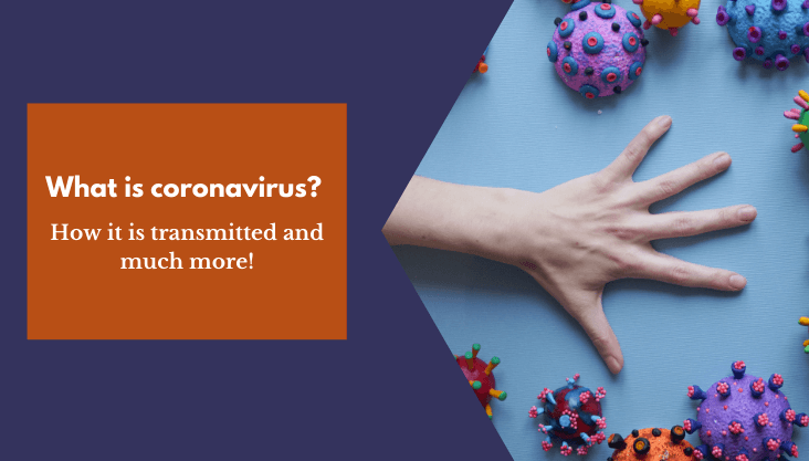 What is coronavirus? How it is transmitted and much more!