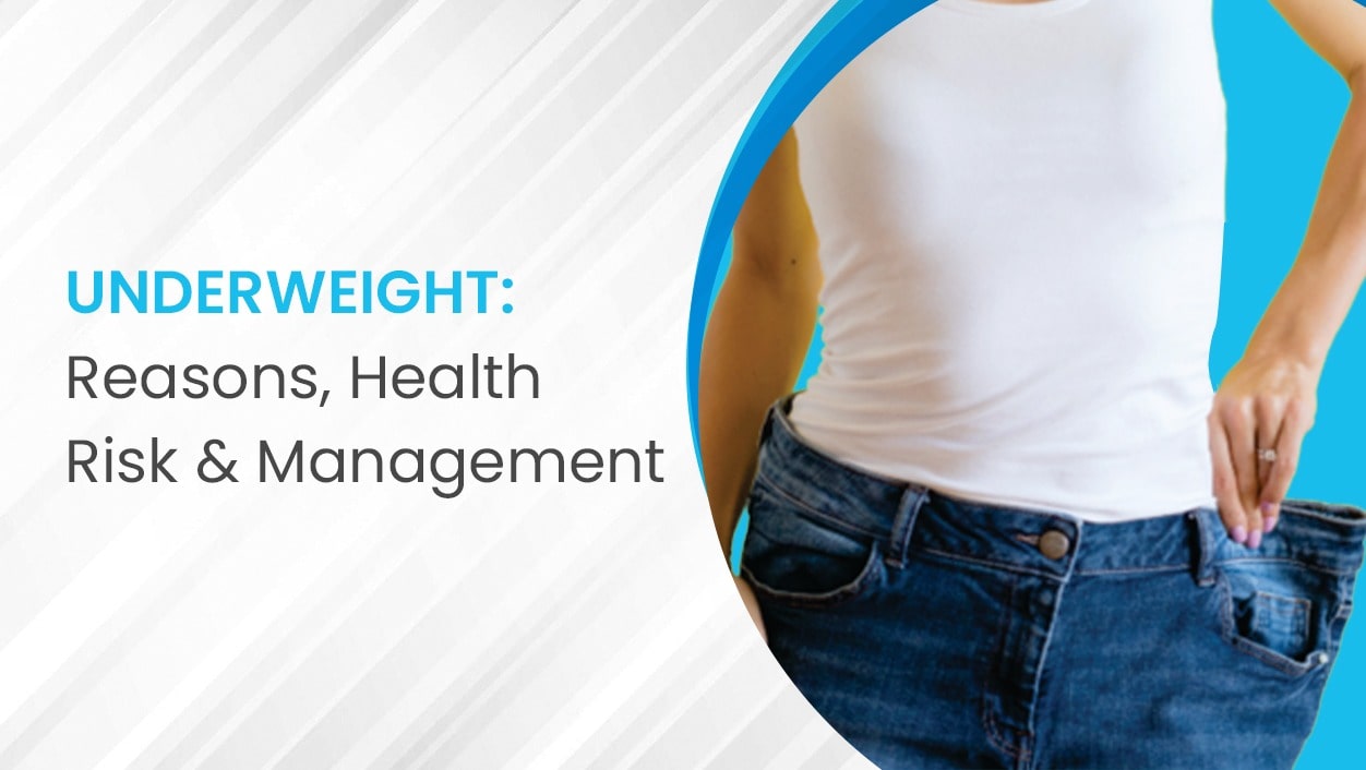 Underweight: Reasons, Health risk and Management