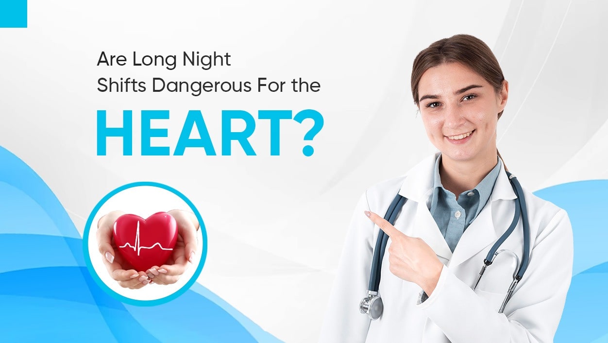 Are long night shifts dangerous for the Heart?