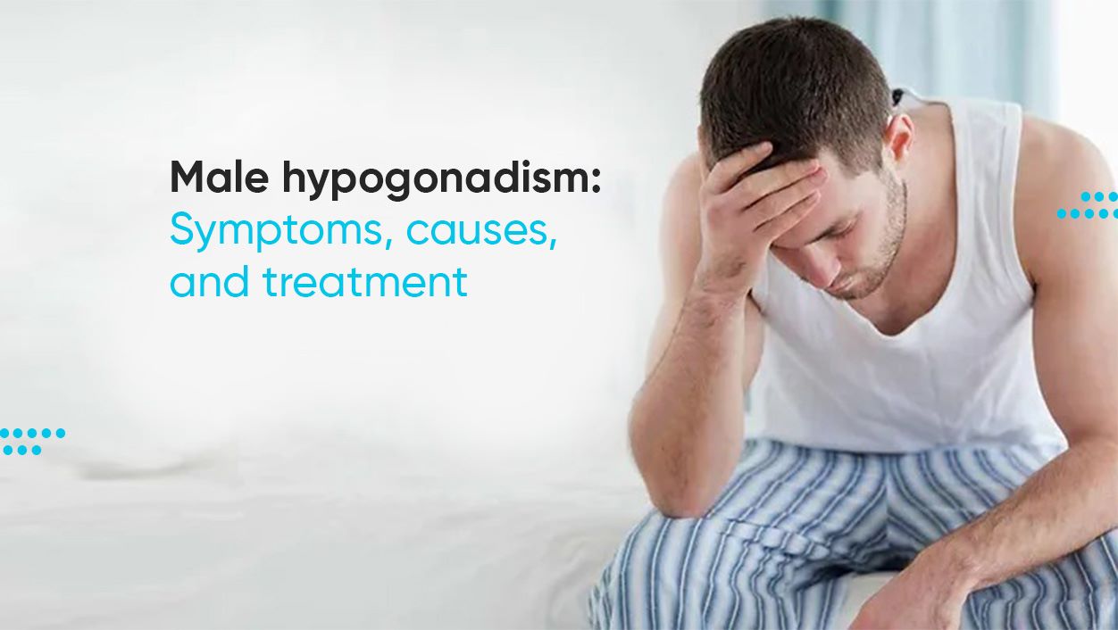 Male hypogonadism: Symptoms, causes, and treatment