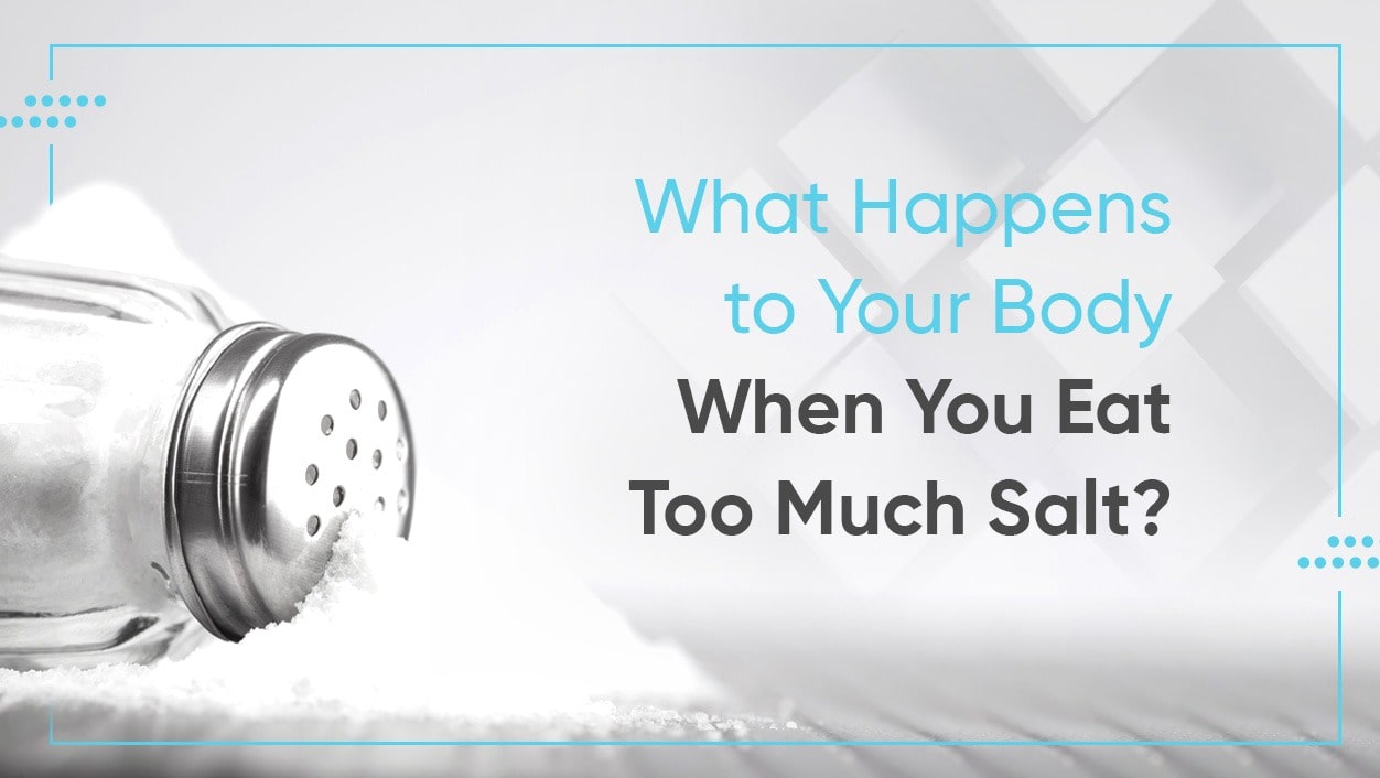 What Happens to Your Body When You Eat Too Much Salt?