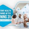 Important Health Screenings After Turning 35: What You Need to Know