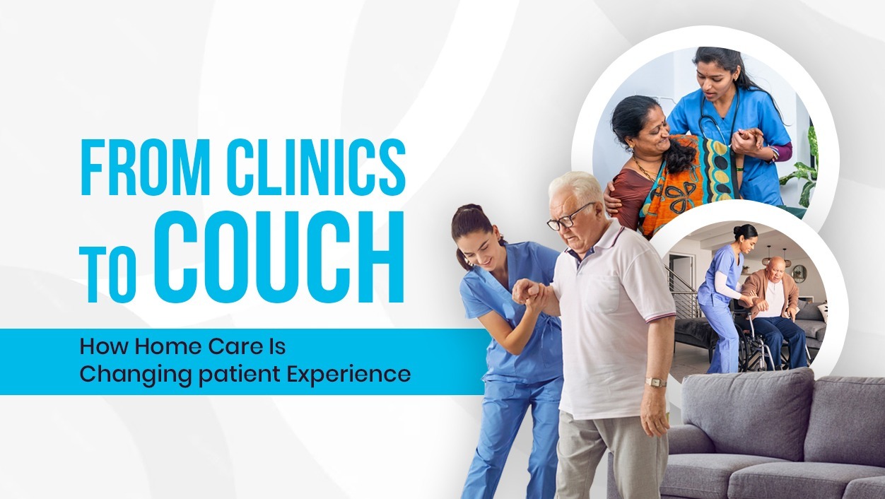 From Clinics to Couch: How Home Care Is Changing Patient Experience