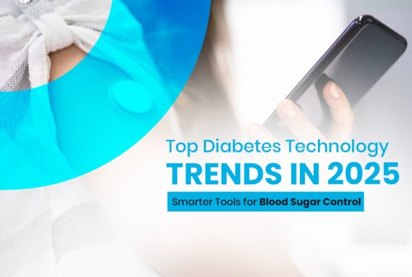 Top Diabetes Technology Trends in 2025 Smarter Tools for Blood Sugar Control