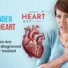 The Gender Gap in Heart Health Why Women Are Still Under-diagnosed and Under-treated