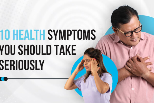 10 Health Symptoms You Should Take Seriously