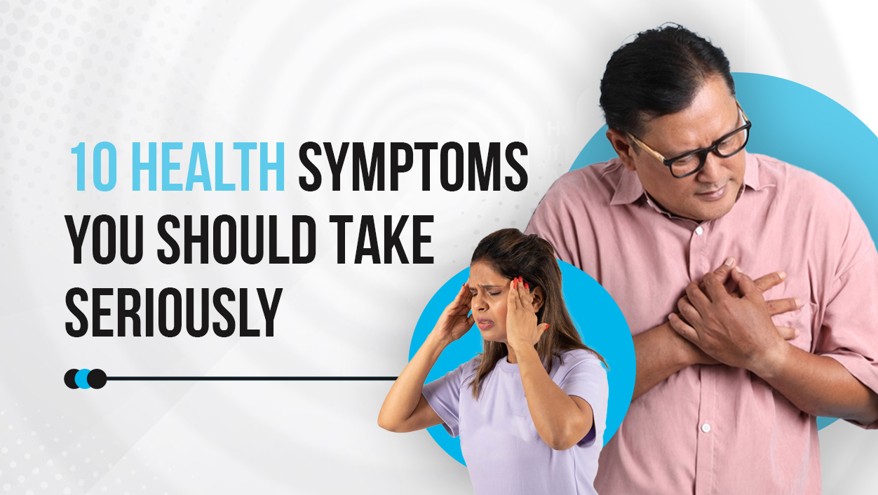 10 Health Symptoms You Should Take Seriously