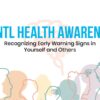 Mental Health Awareness: Recognizing Early Warning Signs in Yourself and Others