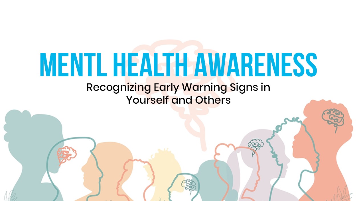 Mental Health Awareness Recognizing Early Warning Signs in Yourself and Others